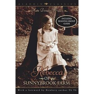 Rebecca of Sunnybrook Farm -- Kate Douglas Wiggin